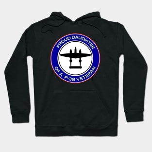 Proud Daughter of a P-38 Veteran Hoodie